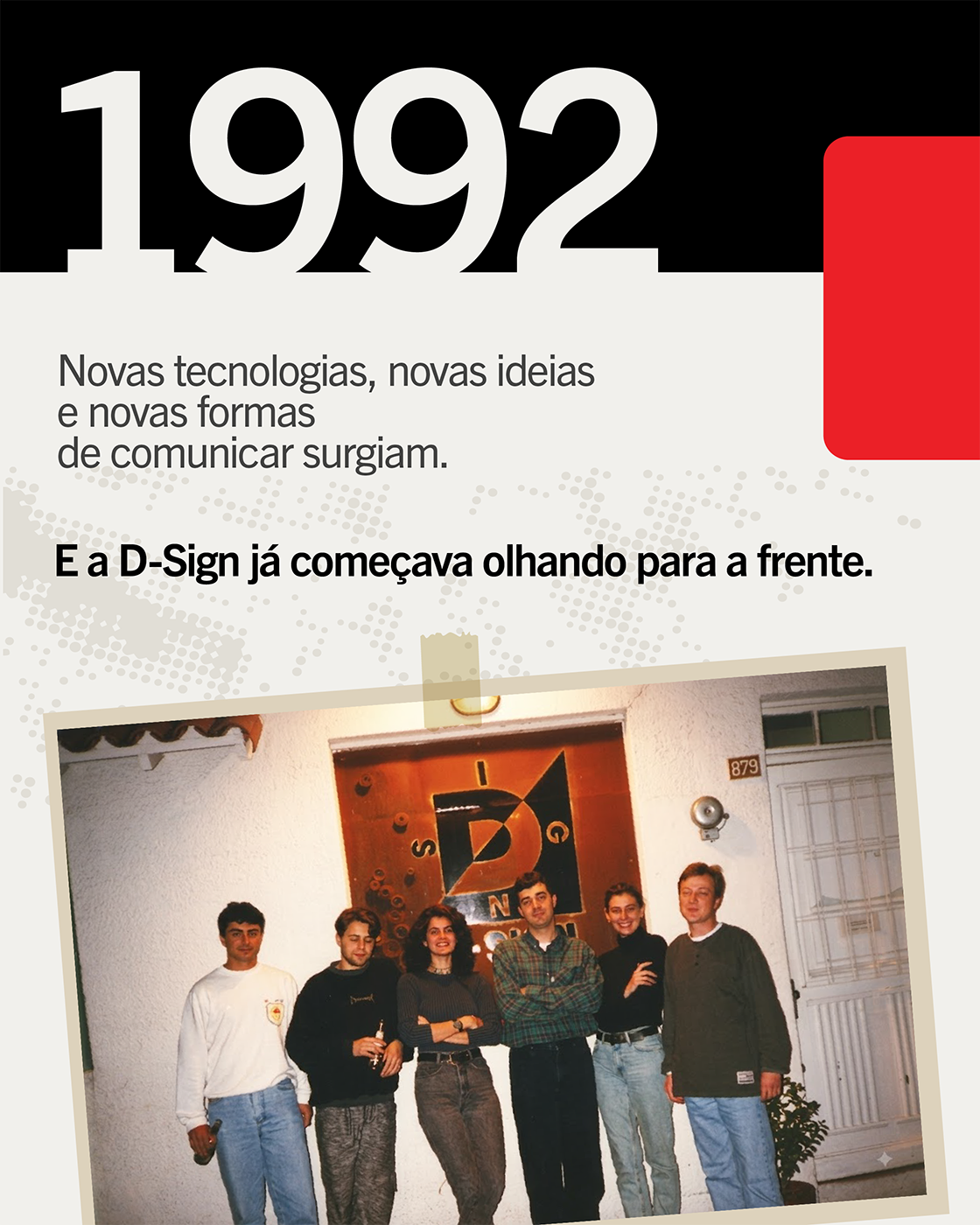D-Sign. Há 34 anos, sempre em movimento.